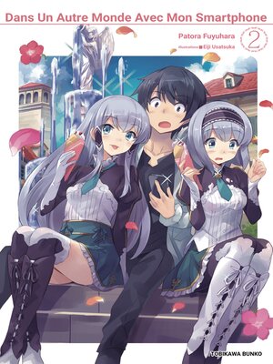 cover image of Dans un autre monde avec mon Smartphone tome 2 (Light Novel)--(France édition)